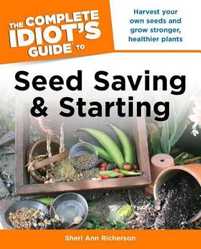 The Complete Idiot's Guide to Seed Saving & Starting